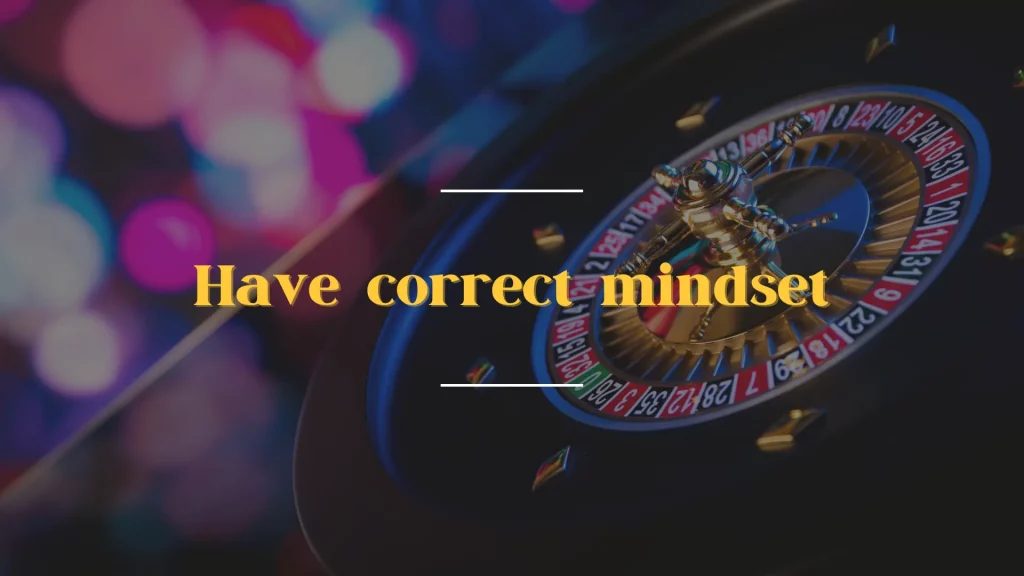 Slots Step 2：Have correct mindset.